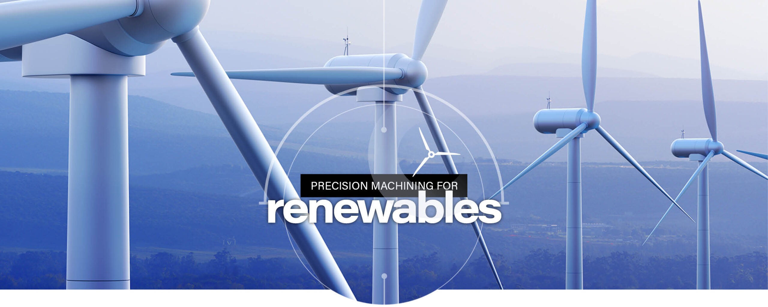Precision machining for renewables